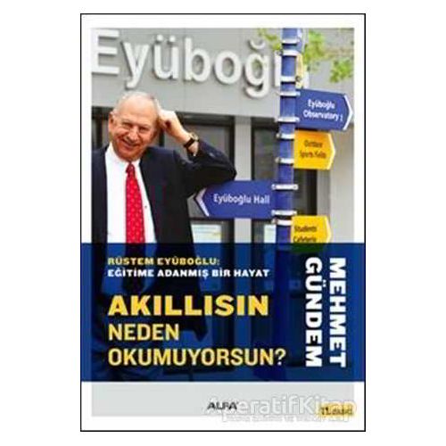 Akıllısın Neden Okumuyorsun? - Mehmet Gündem - Alfa Yayınları