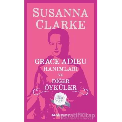 Grace Adieu Hanımları Ve Diğer Öyküler - Susanna Clarke - Alfa Yayınları