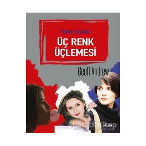 Üç Renk Üçlemesi - Geoff Andrew - Alfa Yayınları