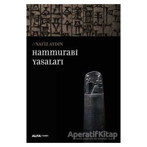Hammurabi Yasaları - Nafiz Aydın - Alfa Yayınları