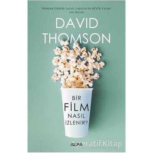 Bir Film Nasıl İzlenir - David Thomson - Alfa Yayınları