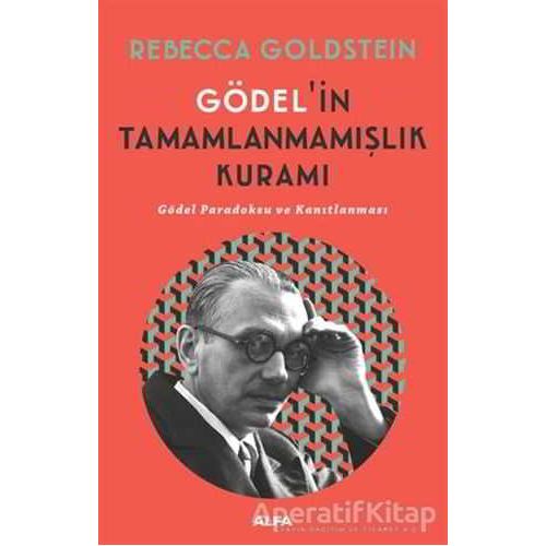 Gödel’in Tamamlanmamışlık Kuramı - Rebecca Goldstein - Alfa Yayınları