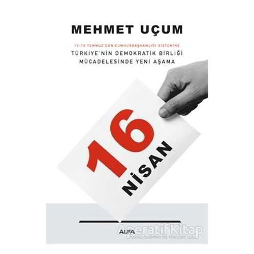 16 Nisan: 15-16 Temmuzdan Cumhurbaşkanlığı Sistemine Türkiye’nin Demokratik Birliği Mücadelesinde Ye