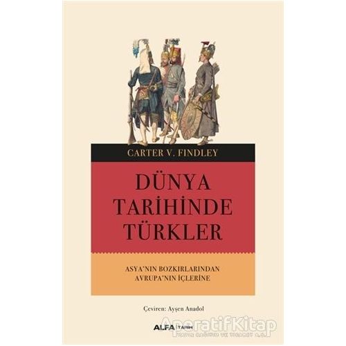 Dünya Tarihinde Türkler - Carter V. Findley - Alfa Yayınları