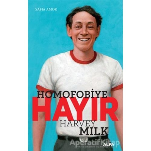 Homofobiye Hayır - Harvey Milk - Safia Amor - Alfa Yayınları