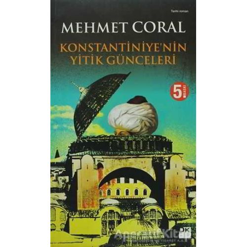 Konstantiniye’nin Yitik Günceleri - Mehmet Coral - Doğan Kitap