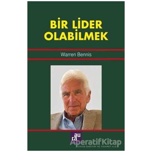 Bir Lider Olabilmek - Warren Bennis - Aura Kitapları