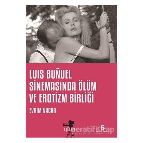 Luis Bunuel Sinemasında Ölüm ve Erotizm Birliği - Evrim Nacar - Agora Kitaplığı