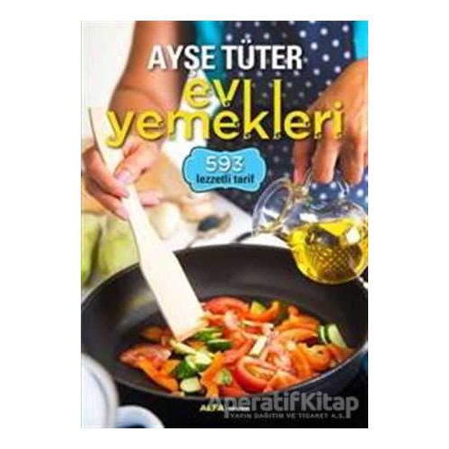 Ayşe Tüter Ev Yemekleri - 593 Lezzetli Tarif - Ayşe Tüter - Alfa Yayınları