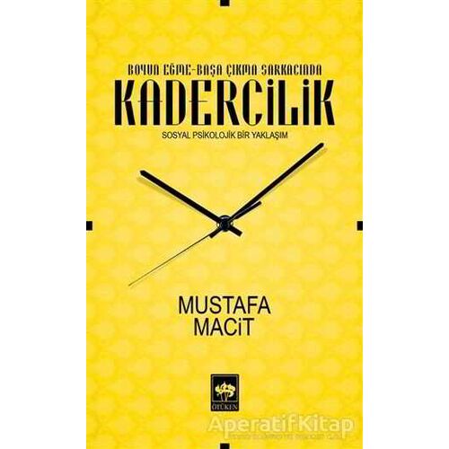 Boyun Eğme-Başa Çıkma Sarkacında Kadercilik - Mustafa Macit - Ötüken Neşriyat