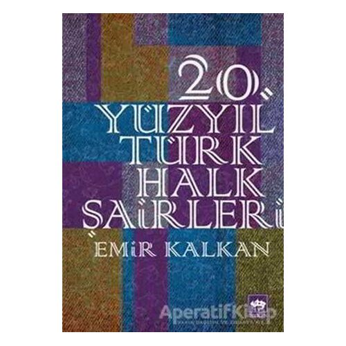 20. Yüzyıl Türk Halk Şairleri - Emir Kalkan - Ötüken Neşriyat