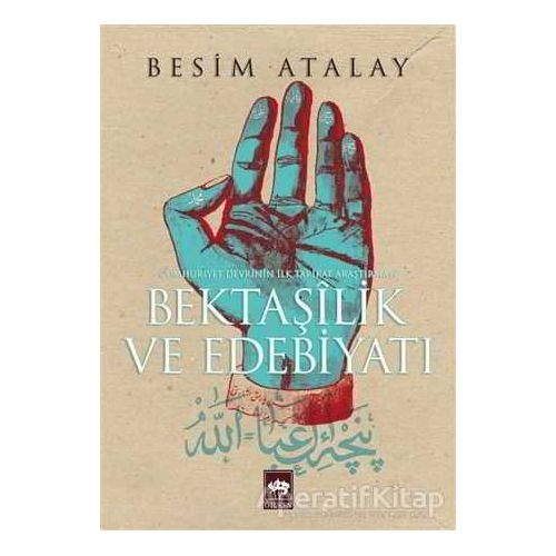 Bektaşilik ve Edebiyatı - Besim Atalay - Ötüken Neşriyat