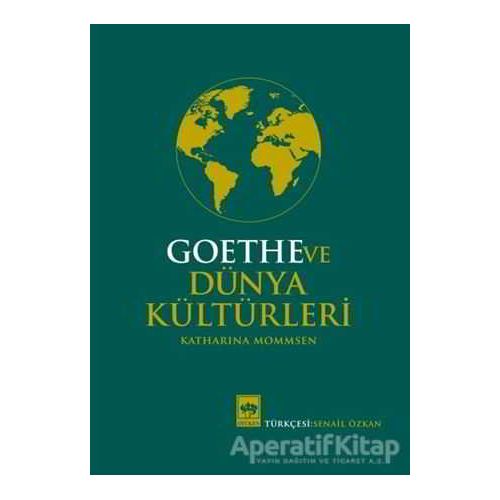 Goethe ve Dünya Kültürleri - Katharina Mommsen - Ötüken Neşriyat