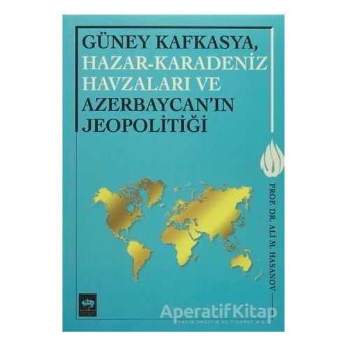 Güney Kafkasya, Hazar-Karadeniz Havzaları ve Azerbaycanın Jeopolitiği