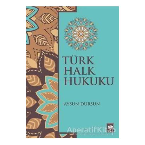 Türk Halk Hukuku - Aysun Dursun - Ötüken Neşriyat