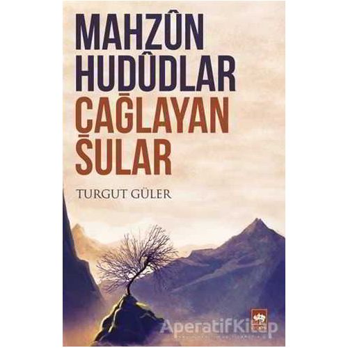 Mahzun Hududlar Çağlayan Sular - Turgut Güler - Ötüken Neşriyat