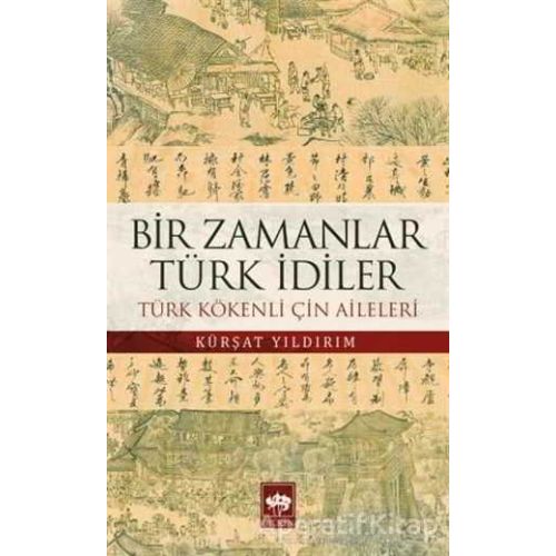 Bir Zamanlar Türk İdiler - Kürşat Yıldırım - Ötüken Neşriyat