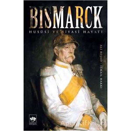 Bismarck - İsmail Hakkı - Ötüken Neşriyat