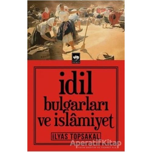 İdil Bulgarları ve İslamiyet - İlyas Topsakal - Ötüken Neşriyat