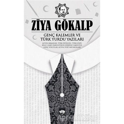 Genç Kalemler ve Türk Yurdu Yazıları - Ziya Gökalp - Ötüken Neşriyat