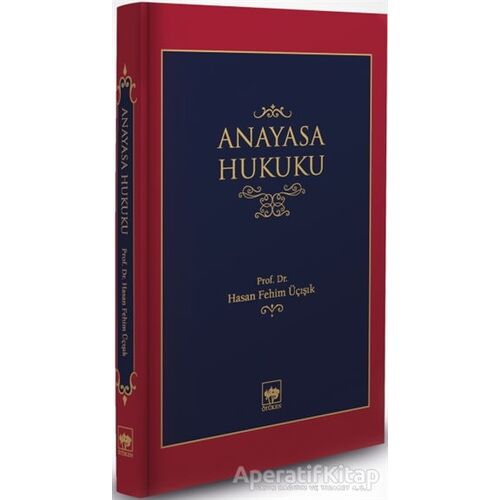 Anayasa Hukuku - H. Fehim Üçışık - Ötüken Neşriyat