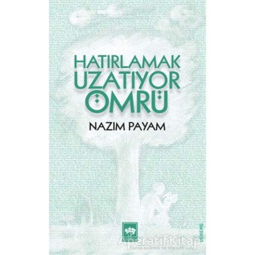 Hatırlamak Uzatıyor Ömrü - Nazım Payam - Ötüken Neşriyat