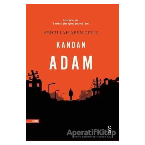 Kandan Adam - Abdullah Aren Çelik - Everest Yayınları