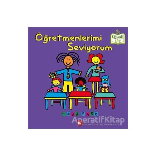 Öğretmenlerimi Seviyorum - Todd Parr - Beyaz Balina Yayınları