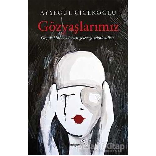 Gözyaşlarımız - Ayşegül Çiçekoğlu - Müptela Yayınları