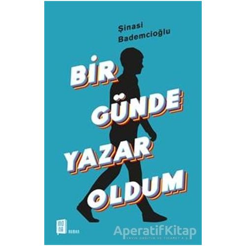 Bir Günde Yazar Oldum - Şinasi Bademcioğlu - Mona Kitap