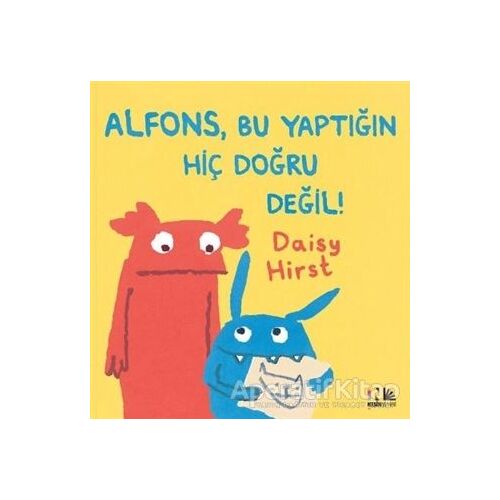 Alfons, Bu Yaptığın Hiç Doğru Değil! - Daisy Hirst - Nesin Yayınevi