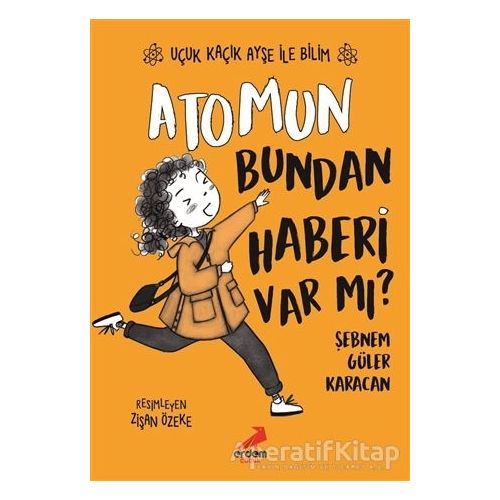 Atomun Bundan Haberi Var mı? - Uçuk Kaçık Ayşe ile Bilim 3 - Şebnem Güler Karacan - Erdem Çocuk