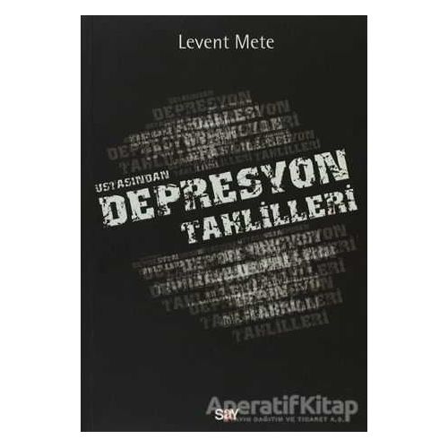 Ustasından Depresyon Tahlilleri - Levent Mete - Say Yayınları