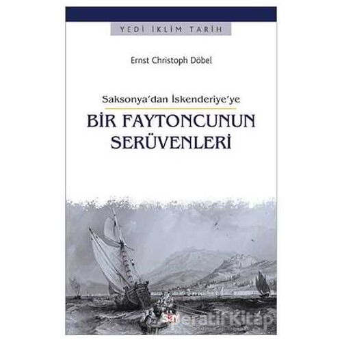 Saksonya’dan İskenderiye’ye Bir Faytoncunun Seru¨venleri - Ernst Christoph Döbel - Say Yayınları