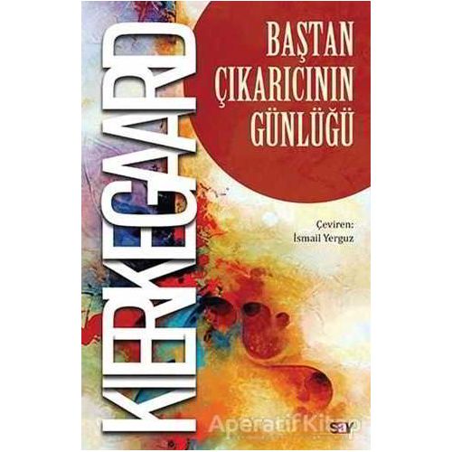 Bas¸tan C¸ıkarıcının Gu¨nlu¨gˆu¨ - Soren Kierkegaard - Say Yayınları