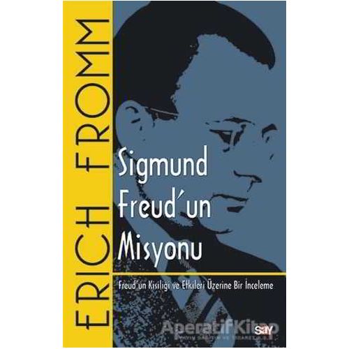 Sigmund Freudun Misyonu - Erich Fromm - Say Yayınları