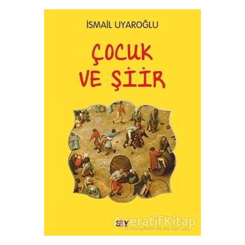 Çocuk ve Şiir - İsmail Uyaroğlu - Say Yayınları
