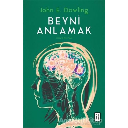 Beyni Anlamak - John E. Dowling - Ketebe Yayınları