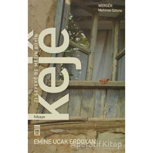 Keje: Dı Şeveke De Mezin Buyin - Emine Uçak Erdoğan - Timaş Publishing