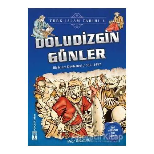 Doludizgin Günler / Türk - İslam Tarihi 4 - Metin Özdamarlar - Genç Timaş