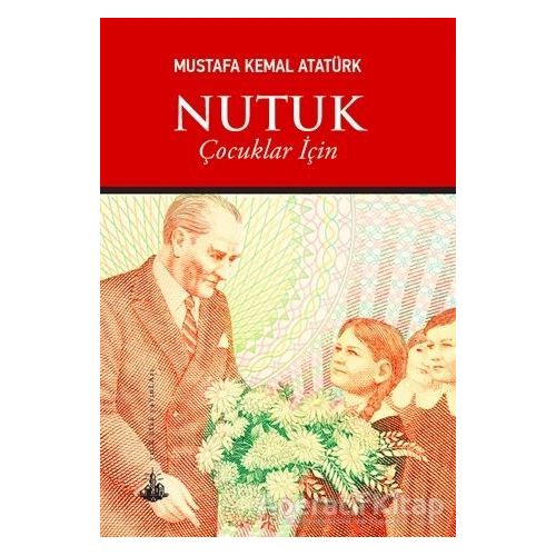 Nutuk (Çocuklar İçin) - Mustafa Kemal Atatürk - Yitik Ülke Yayınları