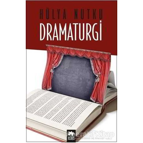 Dramaturgi - Hülya Nutku - Eksik Parça Yayınları