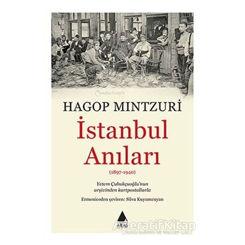 İstanbul Anıları (1897-1940) - Hagop Mintzuri - Aras Yayıncılık