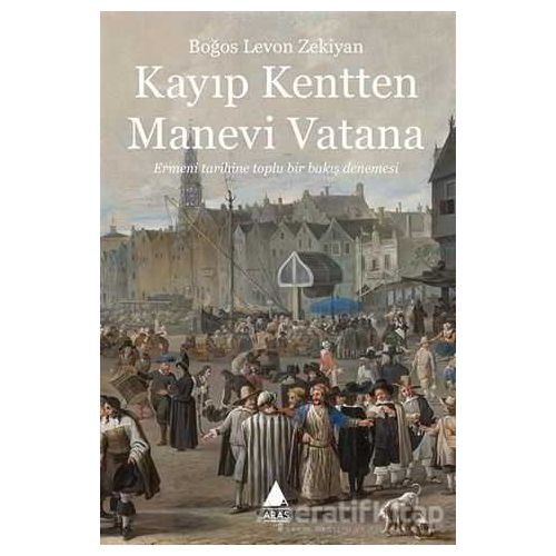 Kayıp Kentten Manevi Vatana - Boğos Levon Zekiyan - Aras Yayıncılık