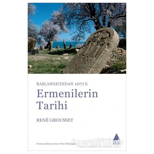 Başlangıçtan 1071’e Ermenilerin Tarihi - Rene Grousset - Aras Yayıncılık