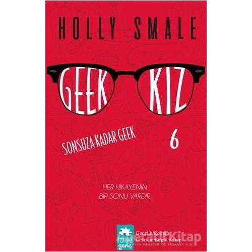 Geek Kız - 6 : Sonsuza Kadar Geek - Holly Smale - Eksik Parça Yayınları