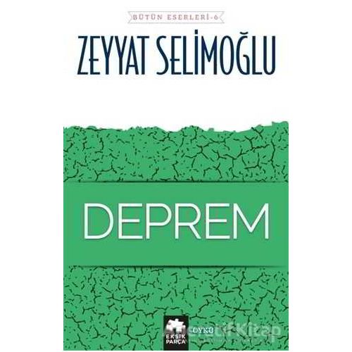 Deprem - Bütün Eserleri 6 - Zeyyat Selimoğlu - Eksik Parça Yayınları