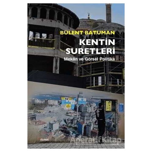 Kentin Suretleri - Bülent Batuman - Dipnot Yayınları