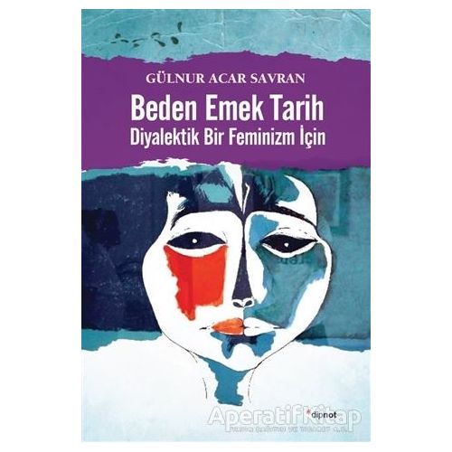 Beden Emek Tarih - Gülnur Acar Savran - Dipnot Yayınları