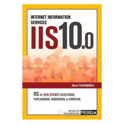 Internet Information Services IIS10.0 - Murat Yıldırımoğlu - Pusula Yayıncılık